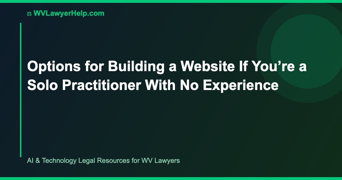 Options for Building a Website If You’re a Solo Practitioner With No Experience