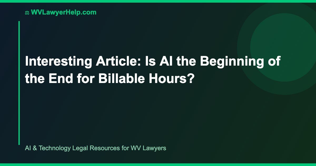 Interesting Article: Is AI the Beginning of the End for Billable Hours?