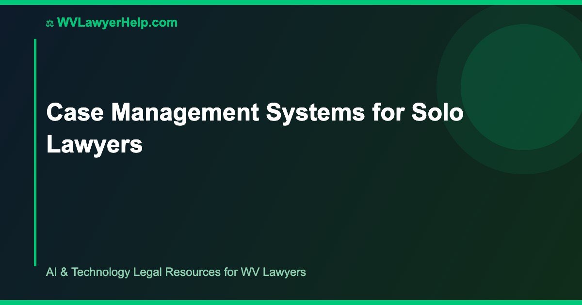 Case Management Systems for Solo Lawyers